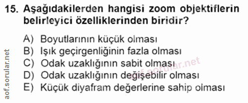 15. soru: Aşağıdakilerden hangisi zoom objektiflerin belirleyici özelliklerinden biridir? A) Boyutlarının küçük olması B) Işık…