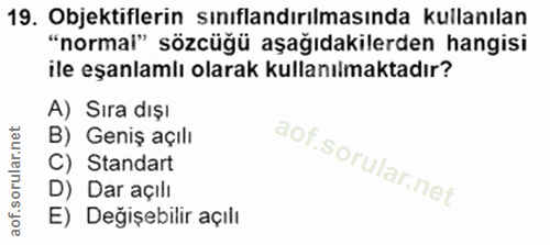 19. soru: Objektiflerin sınıflandırılmasında kullanılan "normal" sözcüğü aşağıdakilerden hangisi ile eşanlamlı olarak kullanılm…