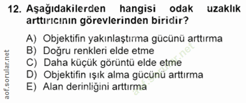 12. soru: Aşağıdakilerden hangisi odak uzaklık arttırıcının görevlerinden biridir? A) Objektifin yakınlaştırma gücünü arttırma…
