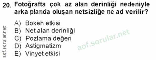 20. soru: Fotoğrafta çok az alan derinliği nedeniyle arka planda oluşan netsizliğe ne ad verilir? A) Bokeh etkisi B) Net alan d…