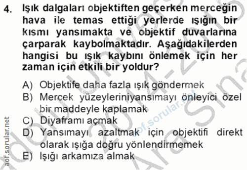 4. soru: Işık dalgaları objektiften geçerken mercegin hava ile temas ettiği yerlerde ışığın bir kısmı yansımakta ve objektif d…