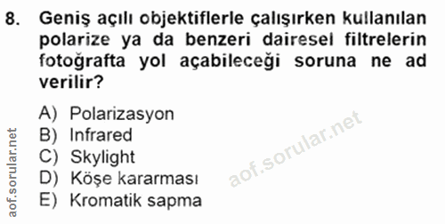8. soru: Geniş açılı objektiflerle çalışırken kullanılan polarize ya da benzeri dairesel filtrelerin fotoğrafta yol açabileceğ…