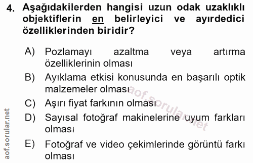 4. soru: Aşağıdakilerden hangisi uzun odak uzaklıklı objektiflerin en belirleyici ve ayırdedici özelliklerinden biridir? A) Po…