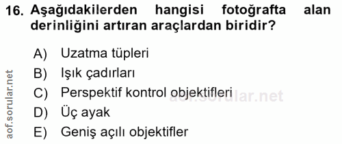 16. soru: Aşağıdakilerden hangisi fotoğrafta alan derinliğini artıran araçlardan biridir? A) Uzatma tüpleri orular.net B) Işık…
