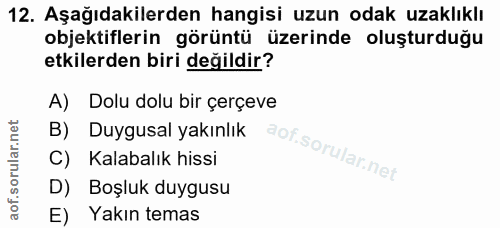 12. soru: Aşağıdakilerden hangisi uzun odak uzaklıklı objektiflerin görüntü üzerinde oluşturduğu etkilerden biri değildir? A) D…