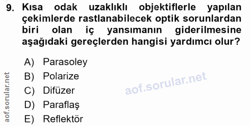 9. soru: Kısa odak uzaklıklı objektiflerle yapılan çekimlerde rastlanabilecek optik sorunlardan biri olan iç yansımanın gideri…
