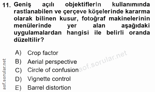 11. soru: Geniş açılı objektiflerin kullanımında rastlanabilen ve çerçeve köşelerinde kararma olarak bilinen kusur, fotoğraf ma…