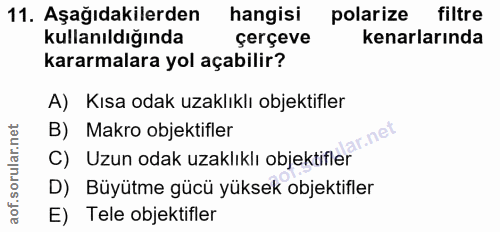 11. soru: Aşağıdakilerden hangisi polarize filtre kullanıldığında çerçeve kenarlarında kararmalara yol açabilir? A) Kısa odak u…