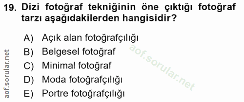19. soru: Dizi fotoğraf tekniğinin öne çıktığı fotoğraf tarzı aşağıdakilerden hangisidir? A) Açık alan fotoğrafçılığı B) Belges…