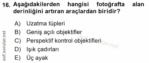 16. soru: Aşağıdakilerden hangisi fotoğrafta alan derinliğini artıran araçlardan biridir? A) Uzatma tüpleri B) Geniş açılı obje…