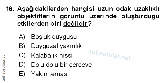 16. soru: Aşağıdakilerden hangisi uzun odak uzaklıklı objektiflerin görüntü üzerinde oluşturduğu etkilerden biri değildir? A) B…