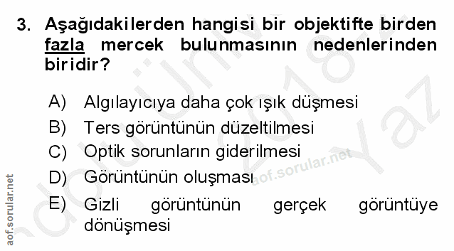 3. soru: Aşağıdakilerden hangisi bir objektifte birden fazla mercek bulunmasının nedenlerinden biridir? A) Algılayıcıya daha ç…