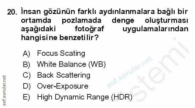 20. soru: İnsan gözünün farklı aydınlanmalara bağlı bir ortamda pozlamada denge oluşturması aşağıdaki fotoğraf uygulamalarindan…
