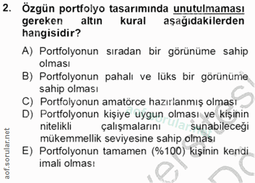2. soru: Özgün portfolyo tasarımında unutulmaması gereken altın kural aşağıdakilerden hangisidir? A) Portfolyonun sıradan bir…