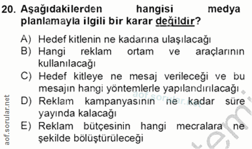 20. soru: Aşağıdakilerden hangisi medya planlamayla ilgili bir karar değildir? A) Hedef kitlenin ne kadarına ulaşılacağı B) Han…