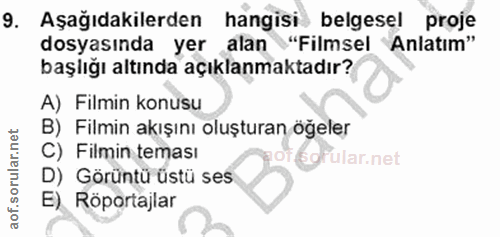 9. soru: Aşağıdakilerden hangisi belgesel proje dosyasında yer alan "Filmsel Anlatım" başlığı altında açıklanmaktadır? A) Film…