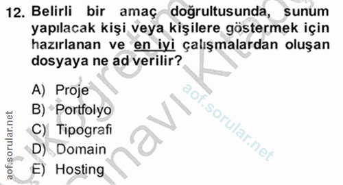 12. soru: Belirli bir amaç doğrultusunda, sunum yapılacak kişi veya kişilere göstermek için hazırlanan ve en iyi çalışmalardan…