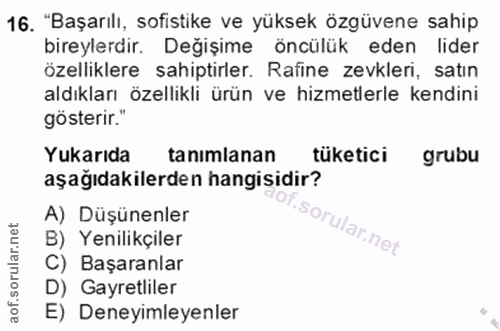 16. soru: "Başarılı, sofistike ve yüksek özgüvene sahip bireylerdir. Değişime öncülük eden lider özelliklere sahiptirler. Rafin…