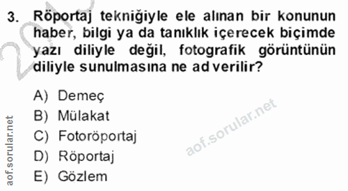 3. soru: Röportaj tekniğiyle ele alınan bir konunun haber, bilgi ya da tanıklık içerecek biçimde yazı diliyle değil, fotografi…