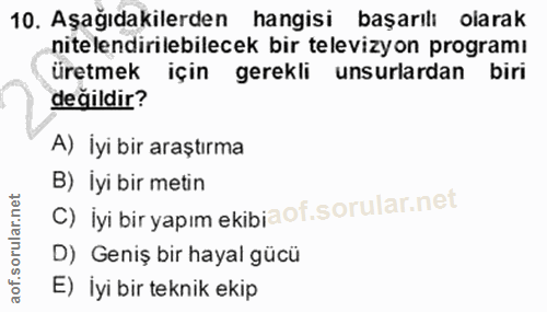 10. soru: Aşağıdakilerden hangisi başarılı olarak nitelendirilebilecek bir televizyon programı üretmek için gerekli unsurlardan…