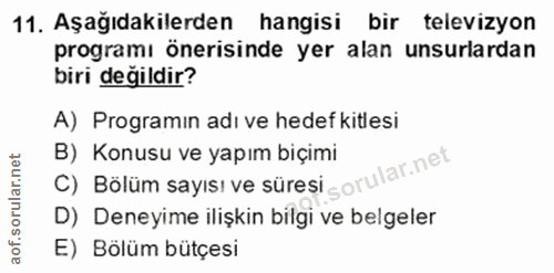 11. soru: Aşağıdakilerden hangisi bir televizyon programı önerisinde yer alan unsurlardan biri degildir? A) Programın adı ve he…