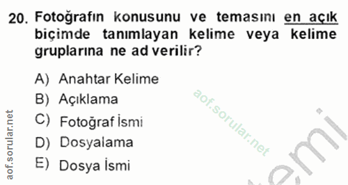20. soru: Fotoğrafın konusunu ve temasını en açık biçimde tanımlayan kelime veya kelime gruplarına ne ad verilir? A) Anahtar Ke…