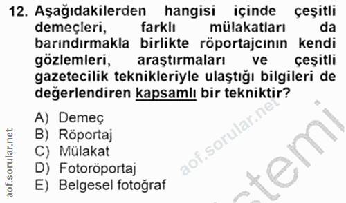 12. soru: Aşağıdakilerden hangisi içinde çeşitli demeçleri, farklı mülakatları da barındırmakla birlikte röportajcının kendi gö…