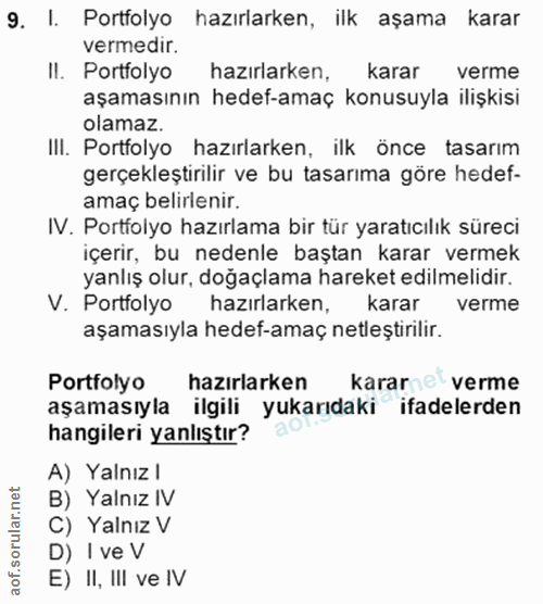 9. soru: I. Portfolyo hazırlarken, ilk aşama karar vermedir. Il. Portfolyo hazırlarken, karar verme aşamasının hedef-amaç konu…