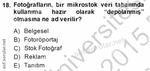 18. soru: Fotoğrafların, bir mikrostok veri tabanında kullanıma hazır olarak Depolanmiş" olmasına ne ad verilir? A) Belgesel B)…
