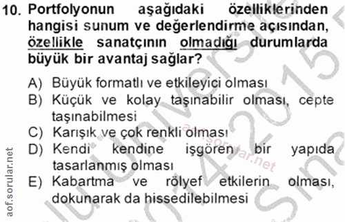 10. soru: Portfolyonun aşağıdaki özelliklerinden hangisi sunum ve değerlendirme açısından, özellikle sanatçının olmadığı duruml…