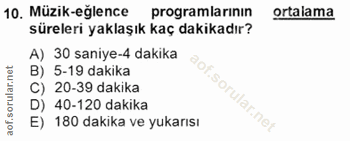 10. soru: Müzik-eğlence programlarinin ortalama süreleri yaklaşık kaç dakikadır? A) 30 saniye-4 dakika B) 5-19 dakika C) 20-39…