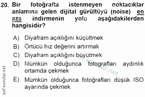 20. soru: Bir fotoğrafta istenmeyen noktacıklar anlamına gelen dijital gürültüyü (noise) en aza indirmenin yolu aşağıdakilerden…