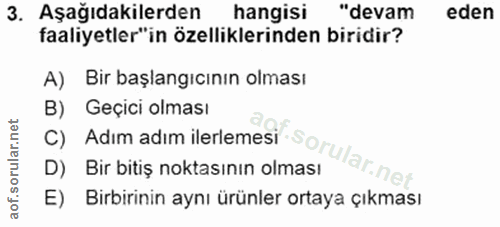 3. soru: Aşağıdakilerden hangisi "devam eden faaliyetler"in özelliklerinden biridir? A) Bir başlangıcının olması B) Geçici olm…