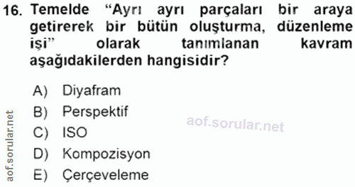 16. soru: Temelde "Ayrı ayrı parçaları bir araya getirerek bir bütün oluşturma, düzenleme işi" olarak tanimlanan kavram aşağıda…