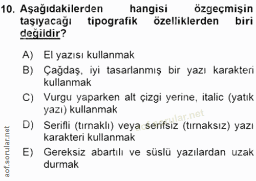 10. soru: Aşağıdakilerden hangisi özgeçmişin taşıyacağı tipografik özelliklerden biri değildir? A) El yazısı kullanmak B) Çağda…