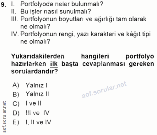 9. soru: I. Portfolyoda neler bulunmalı? Il. Bu işler nasıl sunulmalı? IlI. Portfolyonun boyutları ve ağırlığı tam olarak ne o…