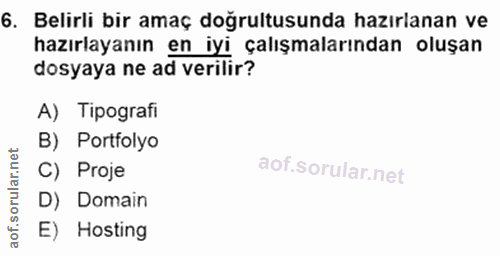 6. soru: Belirli bir amaç doğrultusunda hazırlanan ve hazırlayanın en iyi çalışmalarından oluşan dosyaya ne ad verilir? A) Tip…