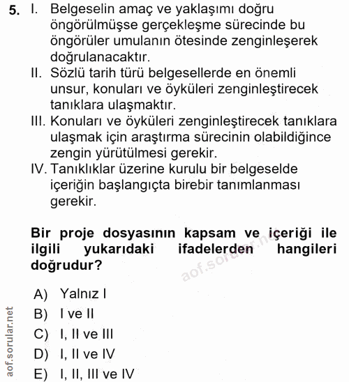 5. soru: l. Belgeselin amaç ve yaklaşımı doğru öngörülmüşse gerçekleşme sürecinde bu öngörüler umulanın ötesinde zenginleşerek…