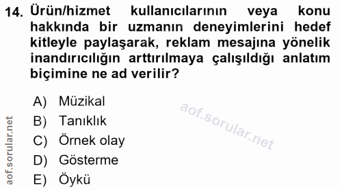 14. soru: Urün/hizmet kullanıcılarının veya konu hakkında bir uzmanın deneyimlerini hedef kitleyle paylaşarak, reklam mesajına…