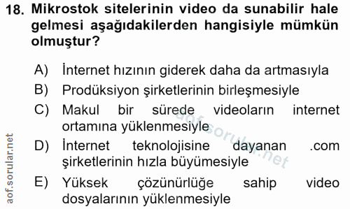 18. soru: Mikrostok sitelerinin video da sunabilir hale gelmesi aşağıdakilerden hangisiyle mümkün olmuştur? A) İnternet hızının…