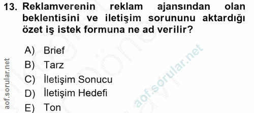 13. soru: Reklamverenin reklam ajansından olan beklentisini ve iletişim sorununu aktardığı özet iş istek formuna ne ad verilir?…