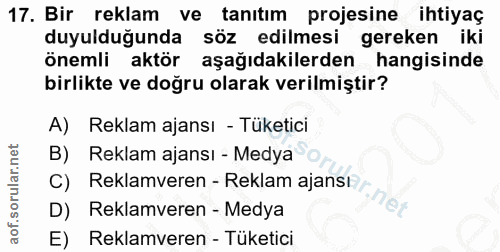 17. soru: Bir reklam ve tanıtım projesine ihtiyaç duyulduğunda söz edilmesi gereken iki önemli aktör aşağıdakilerden hangisinde…