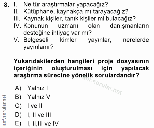 8. soru: l. Ne tür araştırmalar yapacağız? II. Kütüphane, kaynakça mı tarayacağız? III. Kaynak kişiler, tanık kişiler mi bulac…