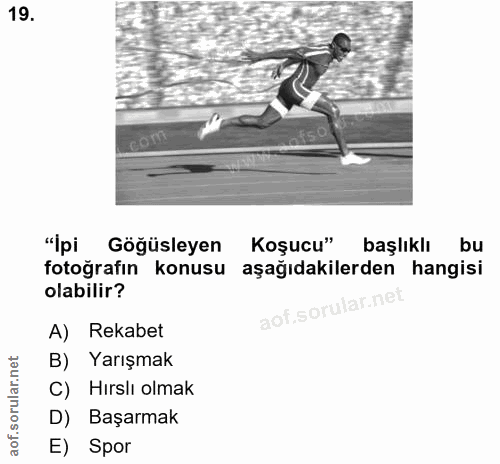 19. soru: "İpi Göğüsleyen Koşucu" başlıklı bu fotoğrafın konusu aşağıdakilerden hangisi olabilir? aof.sorular.ne A) Rekabet B)…