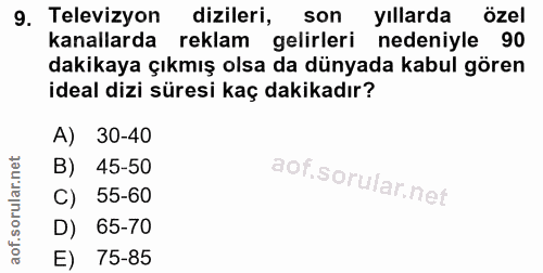 9. soru: Televizyon dizileri, son yıllarda özel kanallarda reklam gelirleri nedeniyle 90 dakikaya çıkmış olsa da dünyada kabul…