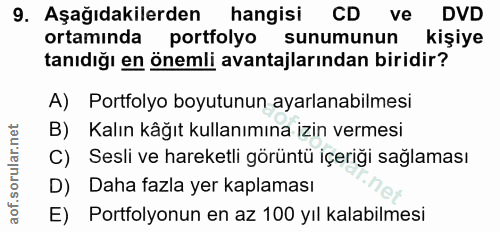 9. soru: Aşağıdakilerden hangisi CD ve DVD ortaminda portfolyo sunumunun kişiye tanıdığı en önemli avantajlarından biridir? A)…