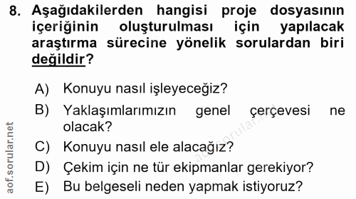 8. soru: Aşağıdakilerden hangisi proje dosyasının içeriğinin oluşturulması için yapılacak araştırma sürecine yönelik sorularda…