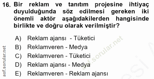 16. soru: Bir reklam ve tanıtım projesine ihtiyaç duyulduğunda söz edilmesi gereken iki Önemli aktör aşağıdakilerden hangisinde…