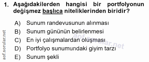 1. soru: Aşağıdakilerden hangisi bir portfolyonun değişmez başlıca niteliklerinden biridir? A) Sunum randevusunun alınması B)…