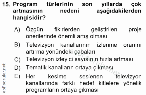 15. soru: Program türlerinin son yıllarda çok artmasının nedeni aşağıdakilerden hangisidir? A) Özgün fikirlerden geliştirilen p…
